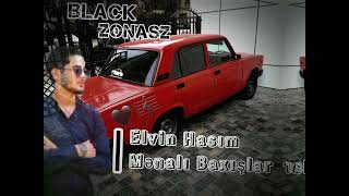 Elvin Hasım ft. BlackZonaSz - Mənalı Baxışlar  Resimi