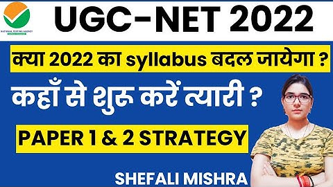 UGC NET- 2022 How to start preparation ? What is syllabus of UGC NET 2022 ? By Shefali Mishra