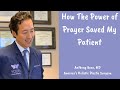 How the Power of Prayer and Holding Hands Saved My Patient's Life - The Biggest Lesson I've Learned