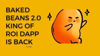 BAKED BEANS 2.0 - LETS WELCOME BACK THE KING OF DAPPS 💰- 3 % DAILY 🚀🚀