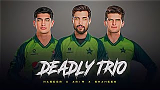 FT. Naseem x Amir x Shaheen - Deadly Trio Edit 🔥 || Pak Bowlers Edit || TikTok Status