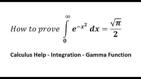 Calculus Help: How to prove ∫ from 0 to ∞ e^(-x^2 )  dx =√π/2 - Technique to solve - Gamma Function