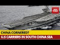 China Cornered; Defence Experts Speak On US Deploying Aircraft Carriers In South China Sea