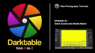 darktable from A to Z: 46 - Quick Access and Details Masks