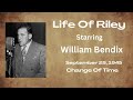 Life of riley  change of time  september 29 1945  oldtime radio comedy