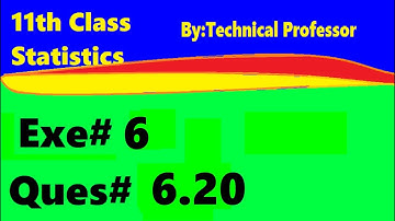 11th class Statistics, Ch 6, Exercise 6 , Question 6.20, 1st year Class Statistics lecture in urdu