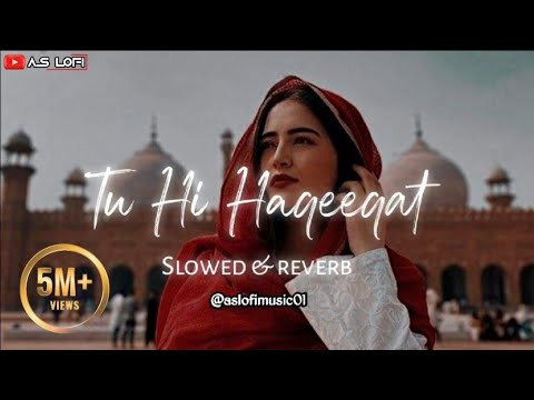 TU HI HAQEEQAT  SLOWED x REVERB  USE NHEADPHONE  FULL SAD LOFI SONG  Aslofimusic01