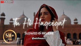 TU_HI_HAQEEQAT || SLOWED x REVERB || USE NHEADPHONE || FULL SAD LOFI SONG || @Aslofimusic01