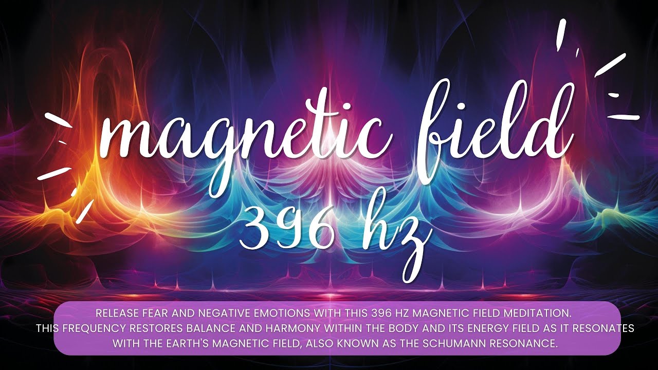 Release Fear and Negative Emotions - 396 Hz Magnetic Field of the Earth