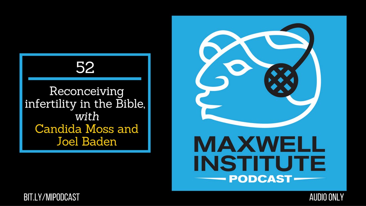 MIPodcast #52—Reconceiving infertility in the Bible, with Candida Moss and Joel Baden