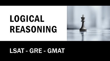 Logical Reasoning - LSAT - GRE - GMAT
