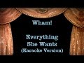 Wham Everything She Wants Lyrics Karaoke Version mp3
