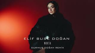 Elif Buse Doğan - Nokta (Durmuş Doğan Remix)