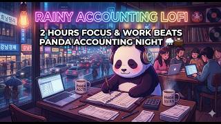 Focus Like a Panda Accounting in the Rain Lofi Beats for Study & Work 4K ASMR