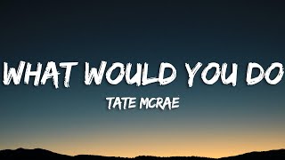 Tate McRae - what would you do? (Lyrics)