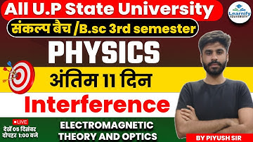 Interference || Electromagnetic Theory & Modern Optics | B.Sc.3rd Sem | Physics Class By Piyush Sir