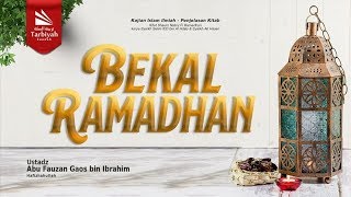 Bekal Ramadhan - Ustadz Abu Fauzan Gaos bin Ibrahim حفظه الله
