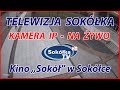 KAMERA IP: Kino "Sokół" w Sokółce / SokolkaTV / NA ŻYWO