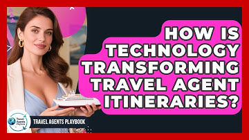 How Is Technology Transforming Travel Agent Itineraries? - Travel Agents Playbook