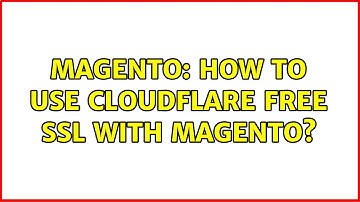 Magento: How to use cloudflare free SSL with Magento?
