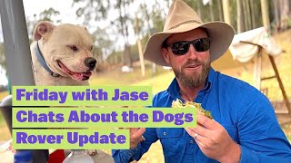 Friday with Jase | Chats About the Dogs | Rover Update