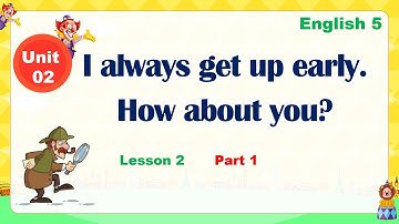 Tiếng Anh Lớp 5 - Unit 2 - I Always Get Up Early. How About U? -  Lesson 2 - P1 | Tiếng Anh Tiểu Học