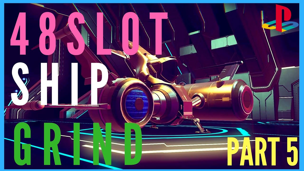 NO MAN'S SKY SHIP GAMEPLAY STREAM - 48 SLOT SHIP GRIND! Part 5 - YouTube