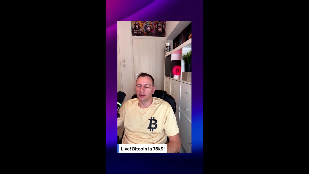Live! Bitcoin la 75k$!