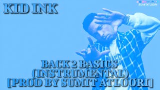 Back 2 Basics (Instrumental) - Kid Ink [Prod By Sumit Atloori]