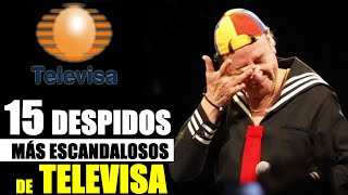 LOS BOTÓ! LOS 15 MAS ESCANDALOSOS DESPIDOS DE TELEVISA