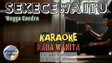 KARAOKE 🎤 Sekecewa Itu - Angga Candra (NADA WANITA - FEMALE KEY)