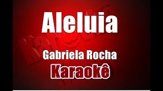 Aleluia - Gabriela Rocha - Karaokê