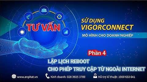 VigorConnect - Hướng dẫn lập lịch Reboot thiết bị và cho phép truy cập từ bên ngoài internet