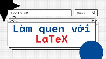 Làm quen với LaTeX