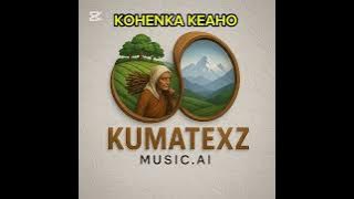 KOHENKA KEAHO by kumatexz music.ai🔥🔥💯