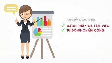[Hướng dẫn sử dụng 1Office] - Phân ca làm việc và tự động chấm công
