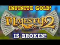 MAJESTY 2 IS A PERFECTLY BALANCED GAME WITH NO EXPLOITS - Infinite Money Glitch Is Broken!!