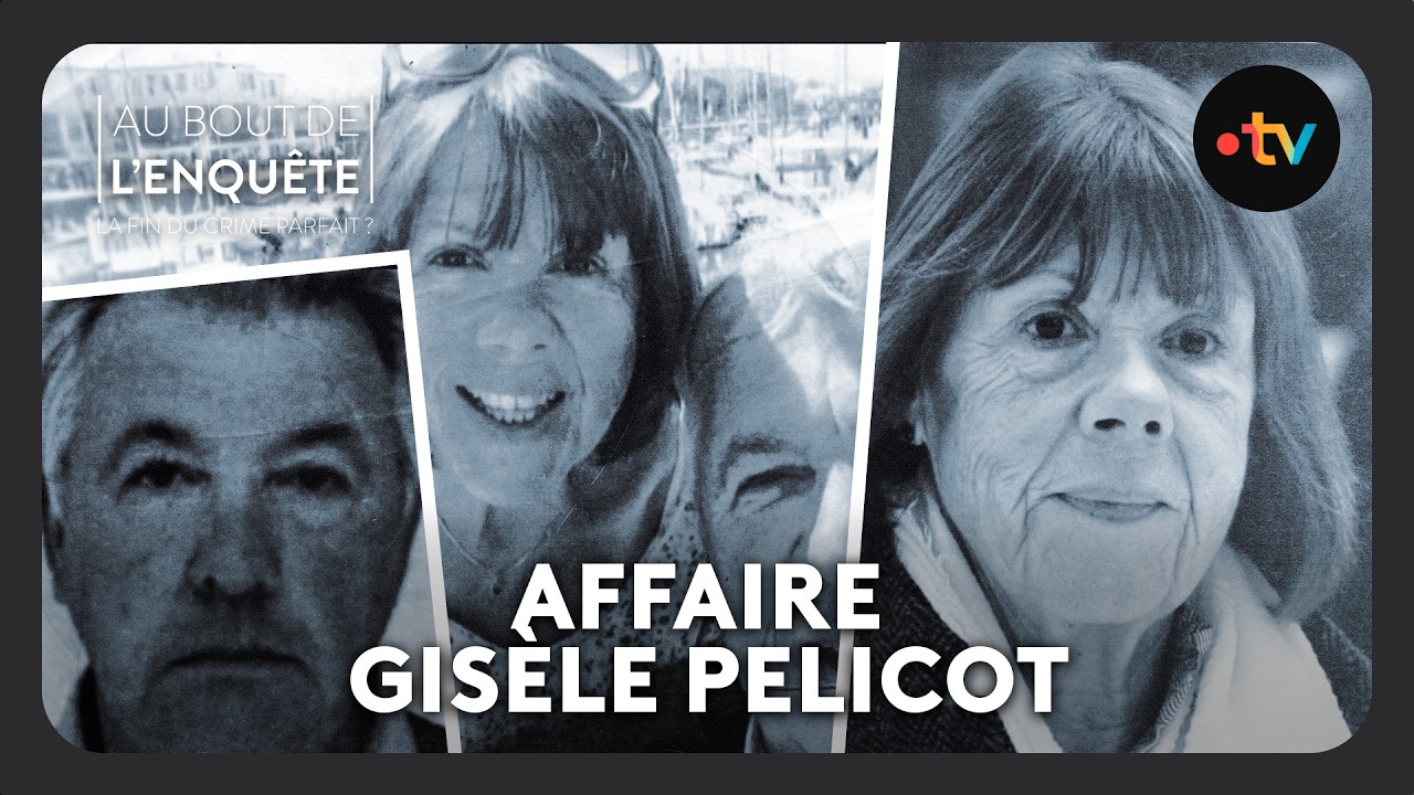 Affaire Gisèle Pelicot - Au bout de l'enquête