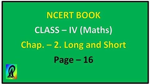 NCERT Class 4 maths, chap 2. Long and Short, page 16