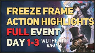 Freeze Frame Action Highlights Full Event Day 1-3 Wuthering Waves