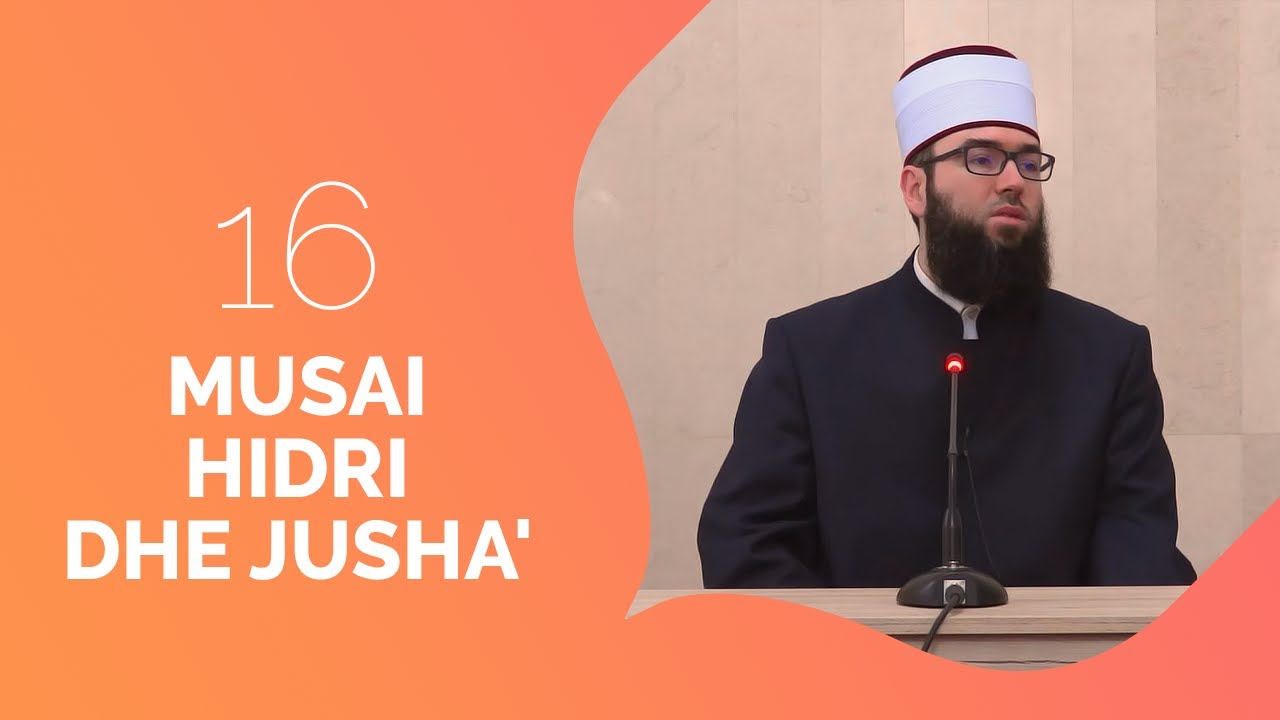 16.Musai, Hidri dhe Jusha' - Hoxhë Omer Bajrami