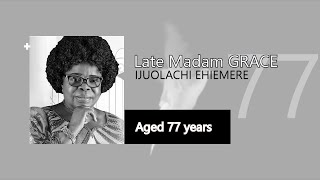 Late Madam Grace Ijuolachi EHIEMERE (Aged 77 yrs)