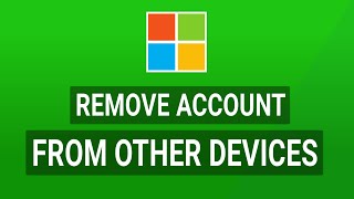 How To Remove Microsoft Account From Other Devices