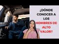 ¿DÓNDE CONOCER A LOS HOMBRES DE ALTO VALOR? (LATINOAMÉRICA) PARTE 1 | BITÁCORA FEMENINA