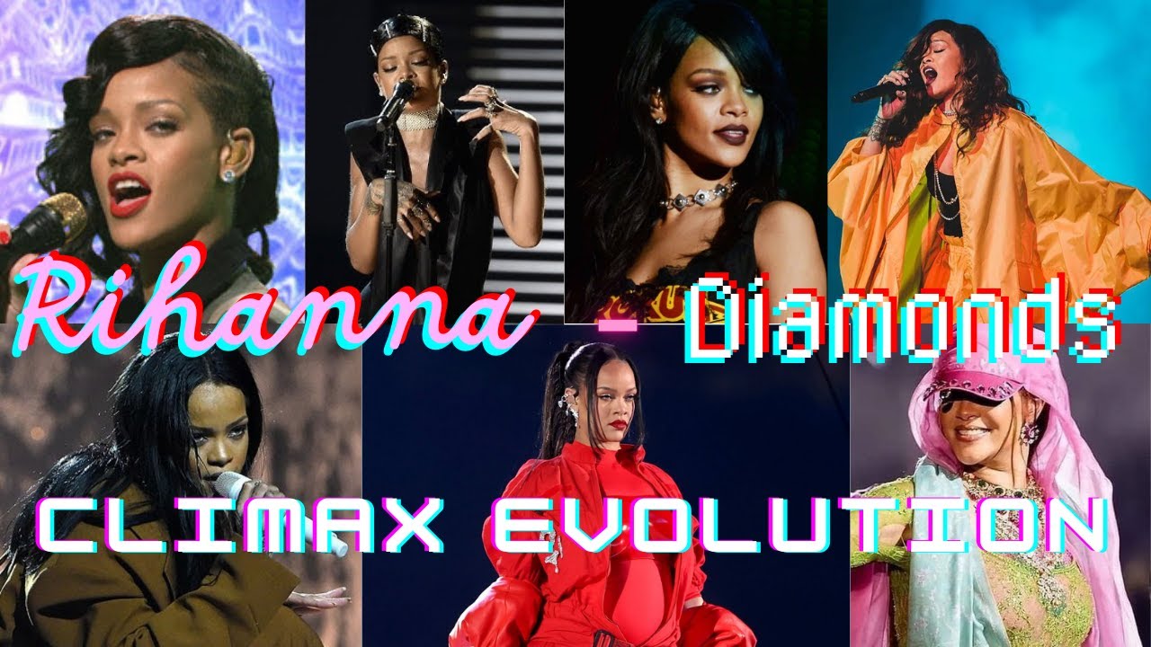 Rihanna - Diamonds (Climax Evolution - 2012 to 2024)