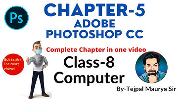 Chapter 5 Adobe Photoshop CC | Complete Chapter  with practical in One Video | Easy Explanation