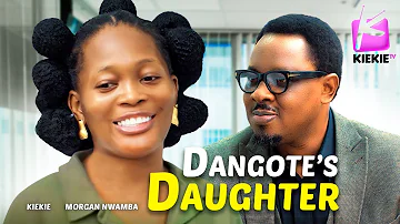 DANGOTE'S DAUGHTER | KIEKIE | MORGAN NWAMBA