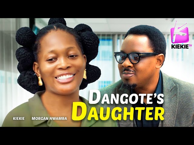 DANGOTE'S DAUGHTER | KIEKIE | MORGAN NWAMBA class=