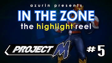 In The Zone - Project M Highlight Reel #5