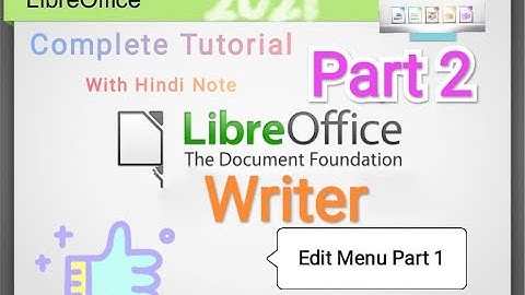 Libre office writer complete Tutorial Part 2 (Edit Menu Part 1) in hindi
